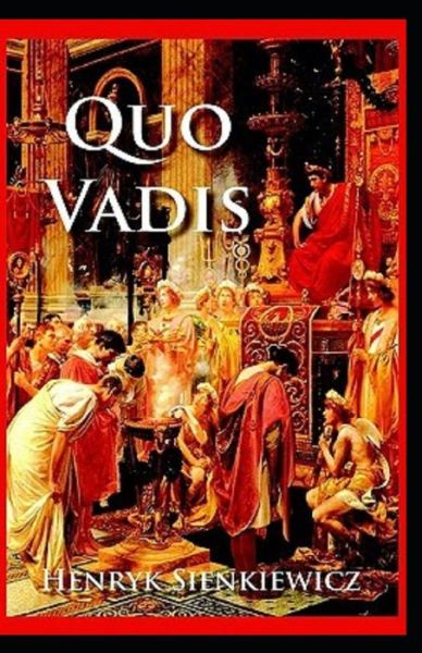 Quo Vadis Annotated - Henryk Sienkiewicz - Books - Independently Published - 9798736729203 - April 12, 2021