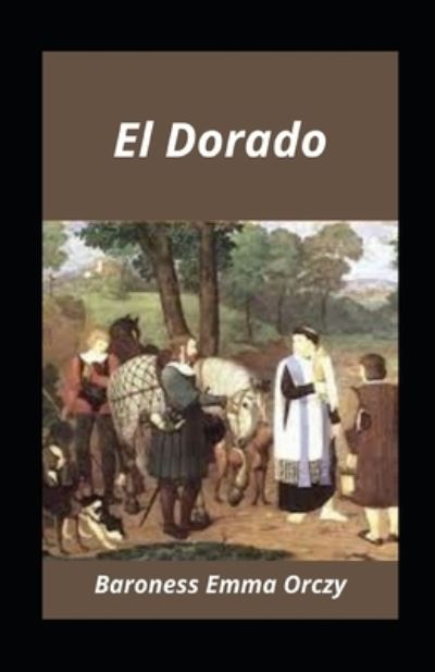 Cover for Baroness Emma Orczy · El Dorado illustrated (Paperback Book) (2021)