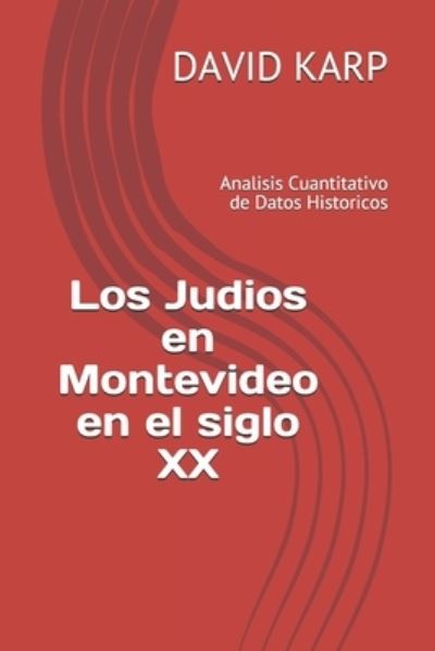 Los Judios en Montevideo en el siglo XX - David Karp - Books - Independently Published - 9798740775203 - April 19, 2021