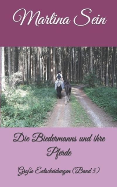 Cover for Martina Sein · Die Biedermanns und ihre Pferde: Grosse Entscheidungen - Die Biedermanns Und Ihre Pferde (Paperback Book) (2022)