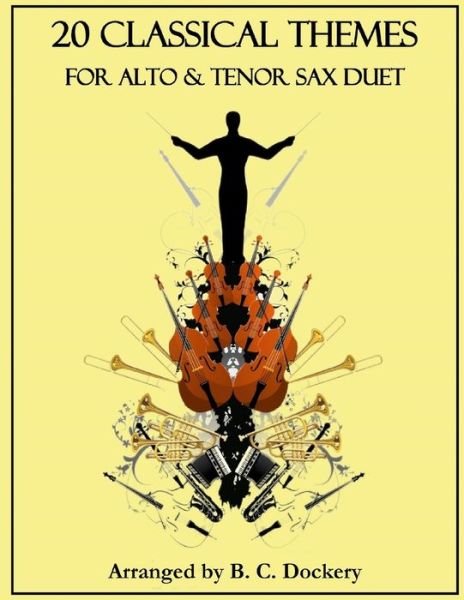 Cover for B C Dockery · 20 Classical Themes for Alto and Tenor Sax Duet - 20 Classical Themes (Paperback Bog) (2023)