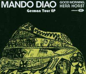 Good Morning, Herr Horst - Mando Diao - Musikk - OTHERSIDE - 0094637841204 - 10. november 2006