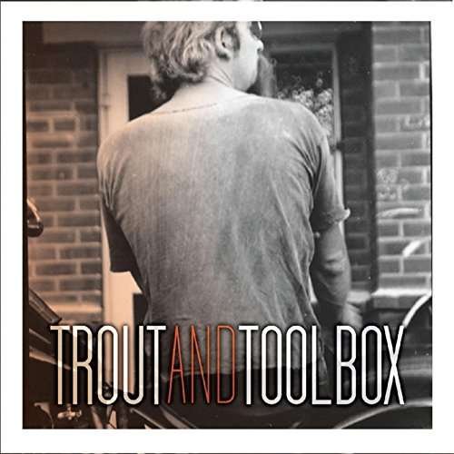 Cover for Ray Smith · Trout &amp; Toolbox (CD) (2016)