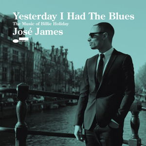 Cover for Jose James · Yesterday I Had the Blues: Music of Billie Holiday (CD) (2015)