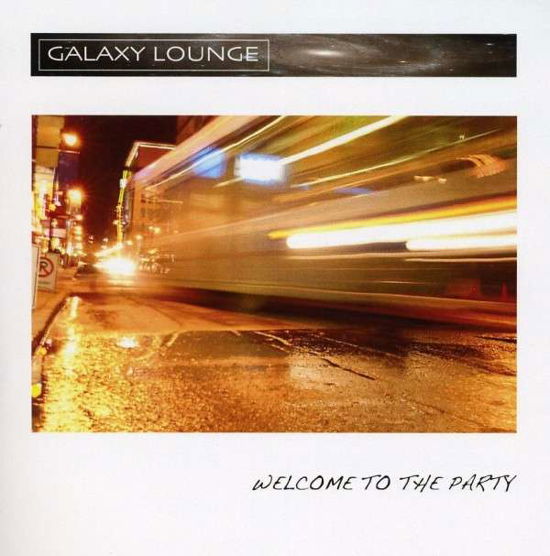 Welcome to the Party - Galaxy Lounge - Muzyka - 101 Distribution - 0634479942204 - 24 listopada 2008