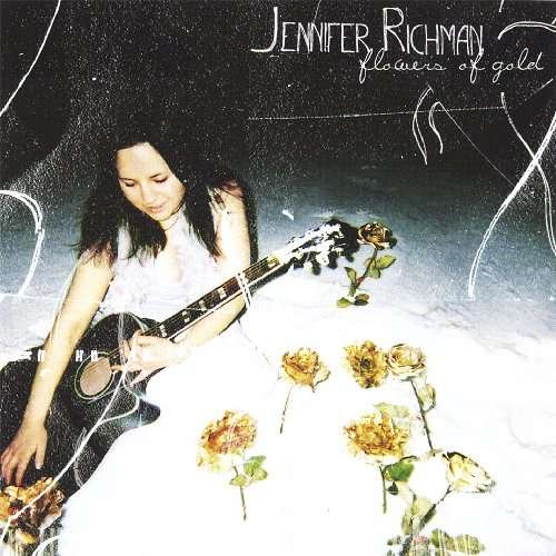 Flowers of Gold - Jennifer Richman - Musiikki - CD Baby - 0783707174204 - tiistai 4. lokakuuta 2005