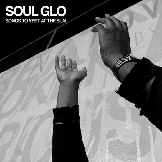 Songs to Yeet at the Sun (12" LP Featuring Silkscreen B-side) - Soul Glo - Musik - POP - 0791689666204 - 5. april 2024