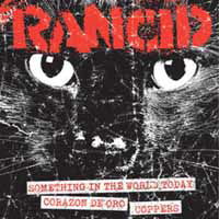 Something in the World Today / Corazon De Oro / Coppers - Rancid - Música - PIRATES PRESS RECORDS - 0819162010204 - 10 de dezembro de 2012