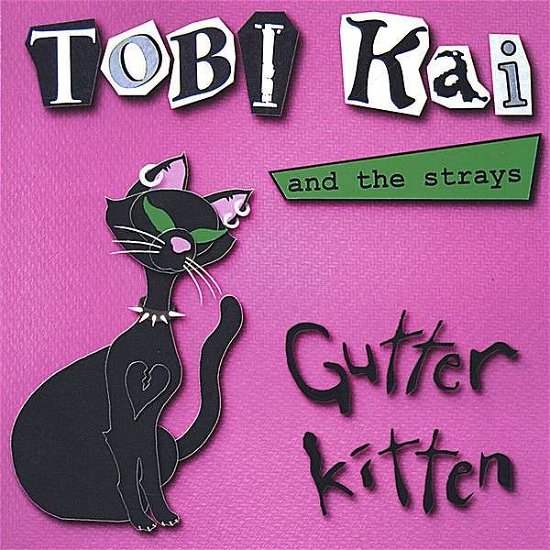 Gutter Kitten - Kai & the Strays - Music - Tobi Kai and the Strays - 0874044005204 - November 15, 2005