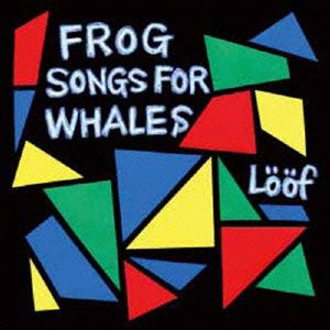 Cover for Loof · Frog Songs for Whales (CD) [Japan Import edition] (2014)