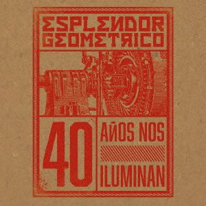 Cover for Esplendor Geometrico · 40 Anos Nos Iluminan (CD) [Japan Import edition] (2021)