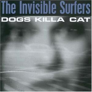 Invisible Surfers · Dogs Killa Cat (CD) (2016)