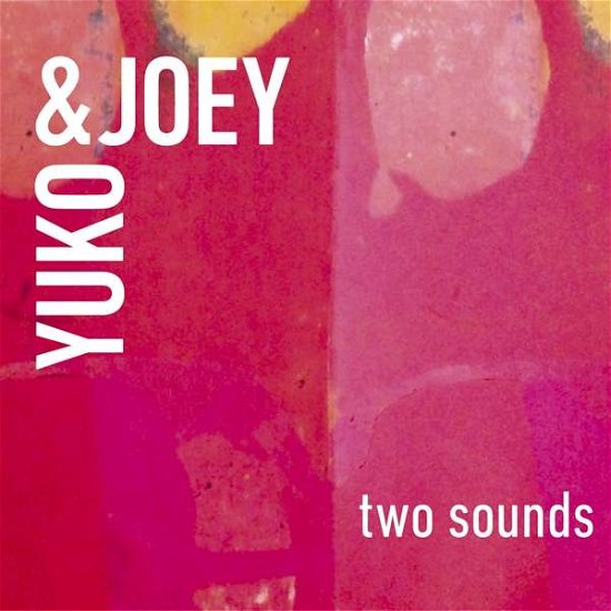 Yuko and Joey · Two Sounds (CD) [Digipak] (2019)
