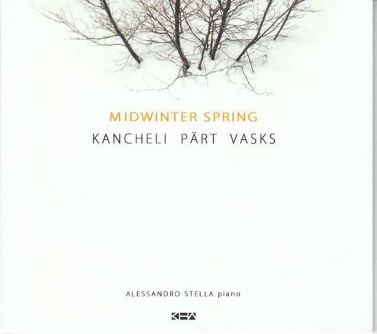 Cover for Alessandro Stella · Midwinter Spring - Kancheli / Part / Vasks (CD) [Digipak] (2024)