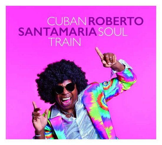 Cuban Soul Train - Roberto Santamaria - Musiikki - TANGIBLE MUSIC - 8218959992204 - perjantai 5. heinäkuuta 2019