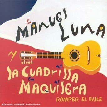 Cover for Manuel Luna Y La Cuadrilla Maquilera · Romper El Baile (CD) (2002)