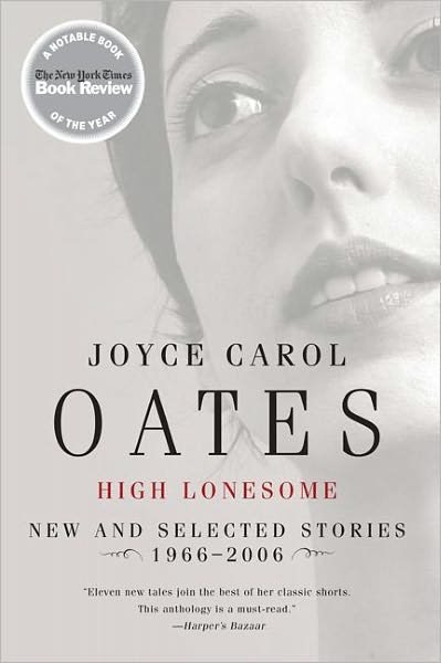 Cover for Joyce Carol Oates · High Lonesome: New and Selected Stories, 1966-2006 (Gebundenes Buch) [Reprint edition] (2007)
