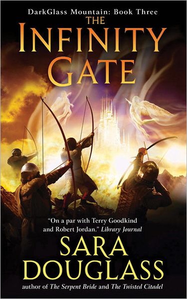 The Infinity Gate: DarkGlass Mountain: Book Three - DarkGlass Mountain Series - Sara Douglass - Books - HarperCollins - 9780060882204 - July 26, 2011