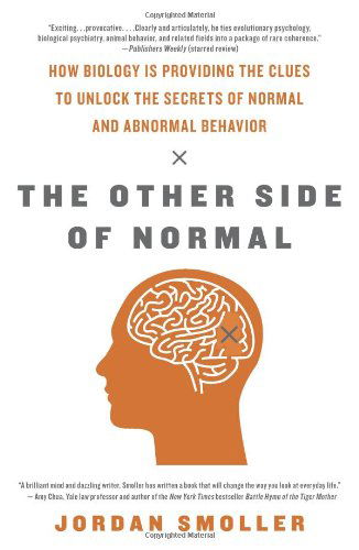 Cover for Jordan Smoller · The Other Side of Normal: How Biology Is Providing the Clues to Unlock the Secrets of Normal and Abnormal Behavior (Paperback Book) [Reprint edition] (2013)