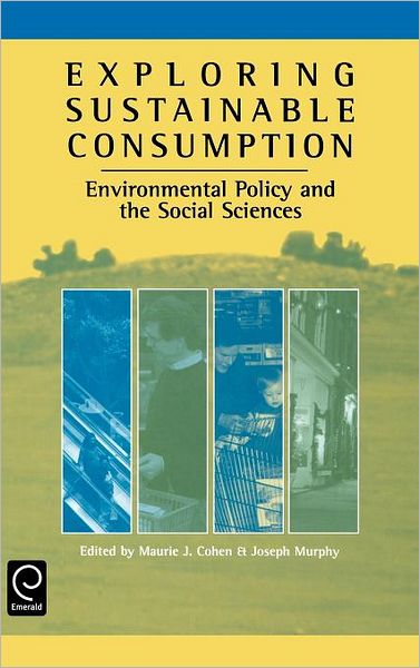 Cover for James Ed. Cohen · Exploring Sustainable Consumption: Environmental Policy and the Social Sciences (Hardcover Book) (2001)