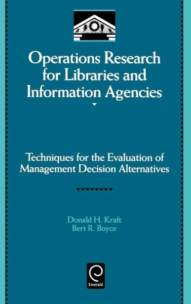 Cover for Donald H. Kraft · Operations Research for Libraries and Information Agencies: Techniques for the Evaluation of Management Decision Alternatives - Library and Information Science (Hardcover Book) [1st edition] (1991)
