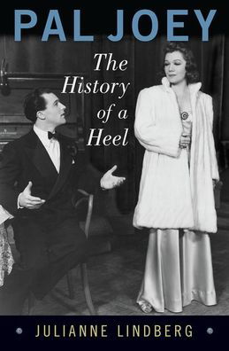 Cover for Lindberg, Julianne (Assistant Professor of Music History, Assistant Professor of Music History, University of Nevada - Reno) · Pal Joey: The History of a Heel - Broadway Legacies (Hardcover bog) (2020)