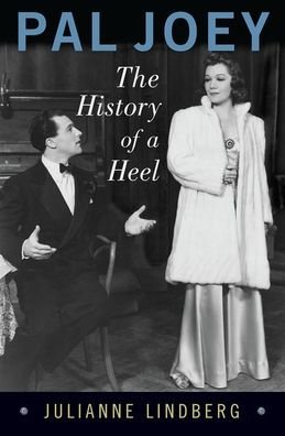 Cover for Lindberg, Julianne (Assistant Professor of Music History, Assistant Professor of Music History, University of Nevada - Reno) · Pal Joey: The History of a Heel - Broadway Legacies (Hardcover Book) (2020)