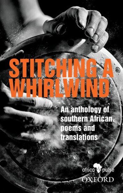 Cover for Stitching a Whirlwind: An Anthology of Southern African Poems and Translations (Paperback Book) (2020)