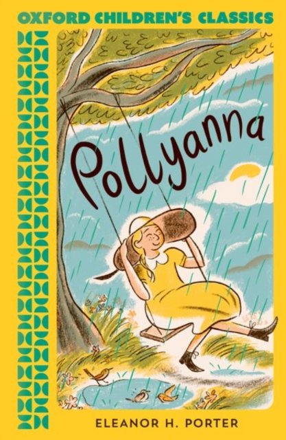 Oxford Children's Classics: Pollyanna - Eleanor H. Porter - Książki - Oxford University Press - 9780192789204 - 4 kwietnia 2024