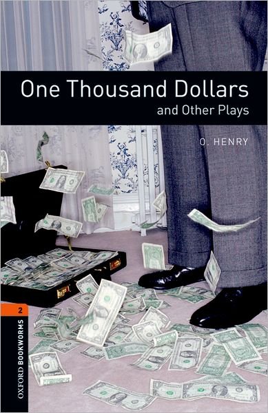 Oxford Bookworms Library: Level 2:: One Thousand Dollars and Other Plays - Oxford Bookworms ELT - Henry - Books - Oxford University Press - 9780194235204 - December 13, 2007