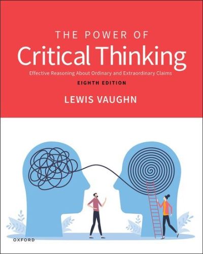 Cover for Lewis Vaughn · The Power of Critical Thinking: Effective Reasoning About Ordinary and Extraordinary Claims (Paperback Book) [8 Revised edition] (2024)