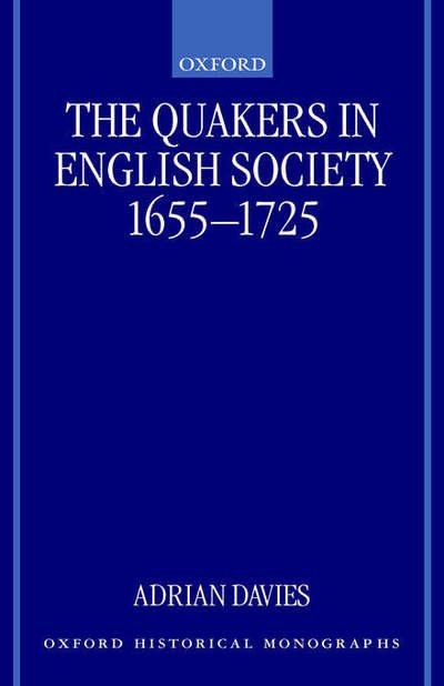 Cover for Adrian Davies · The Quakers in English Society, 1655-1725 - Oxford Historical Monographs (Hardcover Book) (2000)