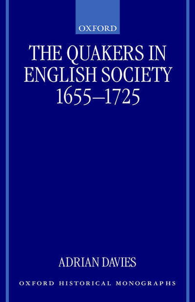 Cover for Adrian Davies · The Quakers in English Society, 1655-1725 - Oxford Historical Monographs (Innbunden bok) (2000)