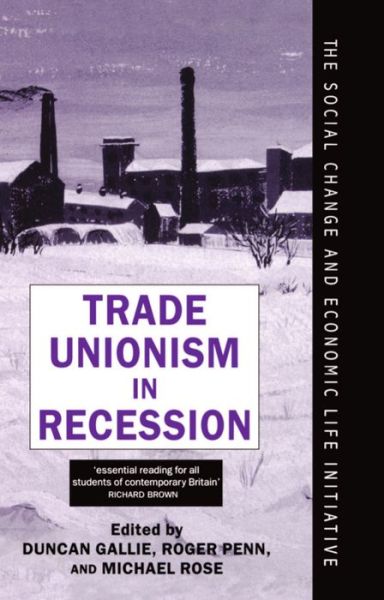 Cover for Penn Rose Gallie · Trade Unionism in Recession - Social Change and Economic Life Initiative (Hardcover Book) (1996)