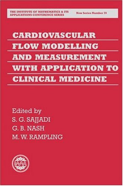 Cover for Sajjadi, Dr Shahrdad (Lecturer, Centre for Computational Fluid Dynamics and Turbulence, Lecturer, Centre for Computational Fluid Dynamics and Turbulence, University of Salford) · Cardiovascular Flow Modelling and Measurement with Application to Clinical Medicine - Institute of Mathematics and its Applications Conference Series (Hardcover Book) (1999)