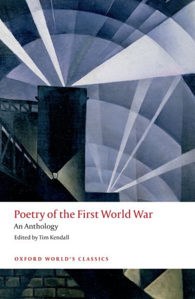 Cover for Kendall, Tim (Ed) · Poetry of the First World War: An Anthology - Oxford World's Classics (Paperback Book) (2014)