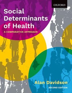 Cover for Davidson, Alan (Associate Professor Emeritus, Associate Professor Emeritus, University of British Columbia Okanagan Campus) · Social Determinants of Health: A Comparative Approach (Paperback Book) [2 Revised edition] (2019)