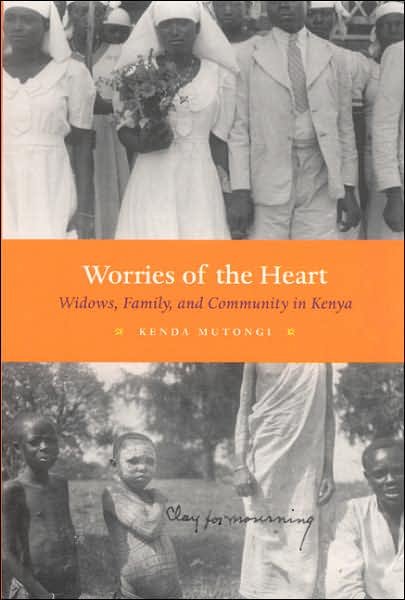 Cover for Kenda Mutongi · Worries of the Heart: Widows, Family, and Community in Kenya (Paperback Book) (2007)