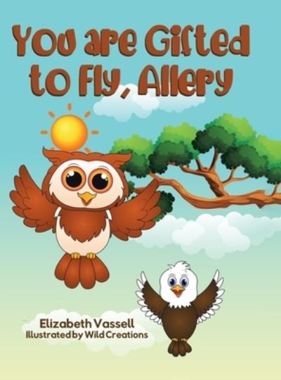 Cover for Elizabeth Vassell · You are Gifted to Fly, Allery (Hardcover bog) (2021)