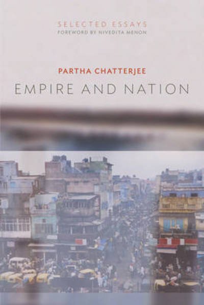 Cover for Partha Chatterjee · Empire and Nation: Selected Essays (Hardcover Book) (2010)