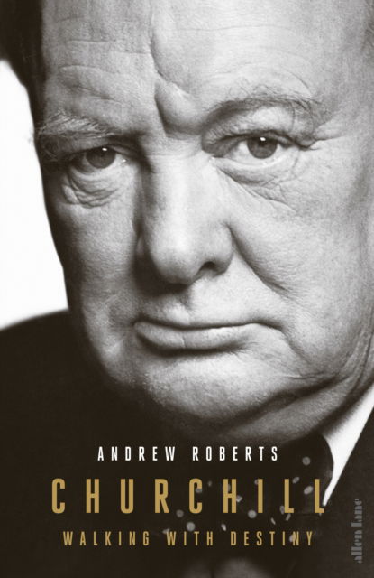 Cover for Andrew Roberts · Churchill: Walking with Destiny (Inbunden Bok) (2024)