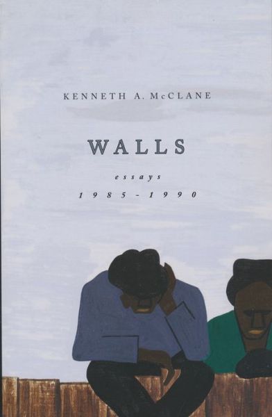 Cover for Kenneth A. McClane · Walls essays 1985-1990 (Book) [Pbk. edition] (2010)