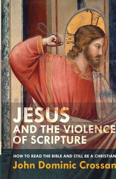 Cover for John Dominic Crossan · Jesus and the Violence of Scripture (Paperback Book) (2015)