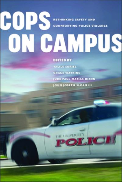 Cops on Campus: Rethinking Safety and Confronting Police Violence - Abolition: Emancipation from the CarceralAbolition: Emancipation from the CarceralAbolition: Emancipation from the CarceralAbolition: Emancipation from the CarceralAbolition: Emancipation - - Bøger - University of Washington Press - 9780295752204 - 14. februar 2024