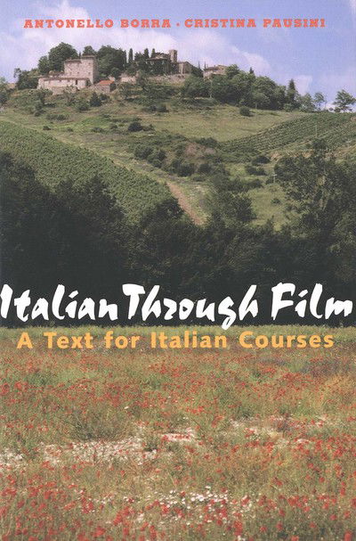 Italian Through Film: A Text for Italian Courses - Yale Language Series - Antonello Borra - Books - Yale University Press - 9780300100204 - September 10, 2003