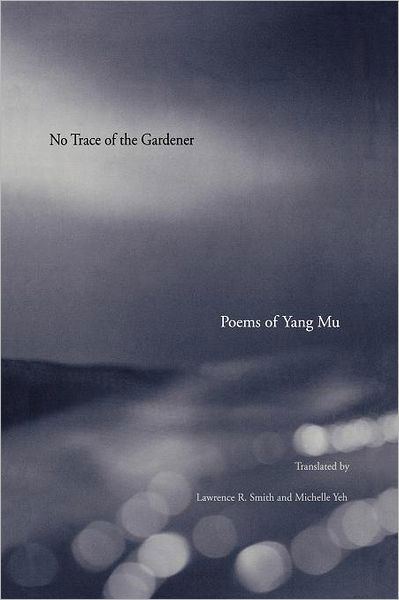 Cover for Yang Mu · No Trace of the Gardener: Poems of Yang Mu (Taschenbuch) (2011)