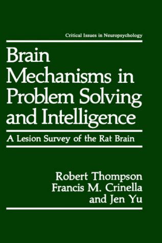 Cover for Robert Thompson · Brain Mechanisms in Problem Solving and Intelligence: A Lesion Survey of the Rat Brain - Critical Issues in Neuropsychology (Gebundenes Buch) [1990 edition] (1990)