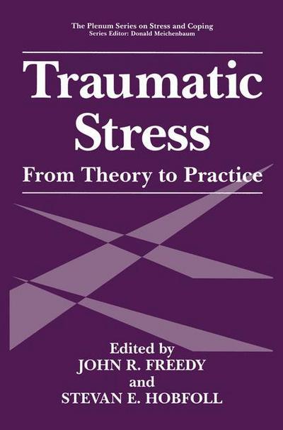 Cover for John R Freedy · Traumatic Stress: From Theory to Practice - Springer Series on Stress and Coping (Hardcover Book) [1995 edition] (1995)