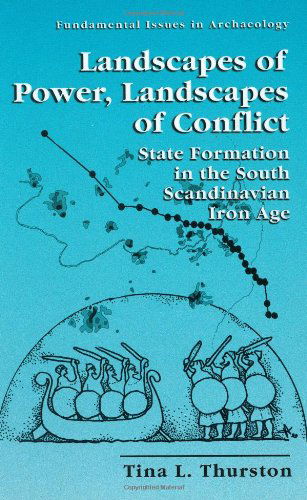 Cover for Tina L. Thurston · Landscapes of Power, Landscapes of Conflict: State Formation in the South Scandinavian Iron Age - Fundamental Issues in Archaeology (Hardcover Book) [2001 edition] (2001)