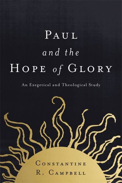 Paul and the Hope of Glory: An Exegetical and Theological Study - Constantine R. Campbell - Books - Zondervan - 9780310521204 - December 10, 2020